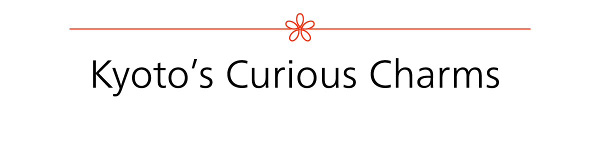 Kyoto’s Curious Charms